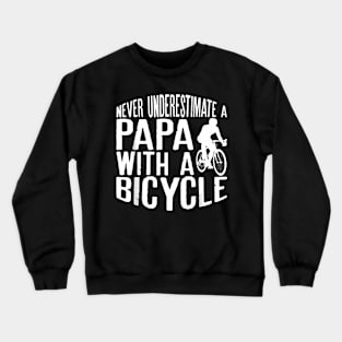 Never Underestimate A Papa With A Bicycle Cool Crewneck Sweatshirt